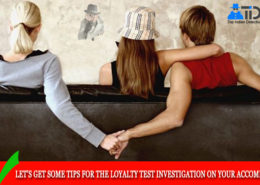 Let’s get some tips for the loyalty test investigation on your accomplice