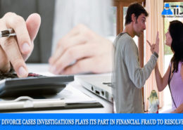 how divorce cases investigations plays its part in financial fraud to resolve it?