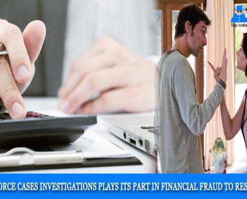 how divorce cases investigations plays its part in financial fraud to resolve it?