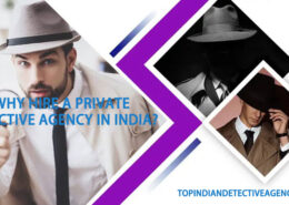 Why Hire a Private Detective Agencies in India